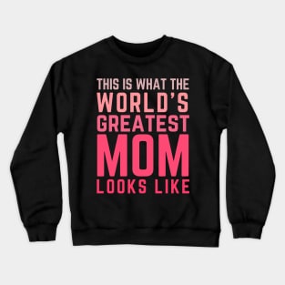 Best Mom Best Mother-This is what the world's greatest mom looks like-woman Crewneck Sweatshirt